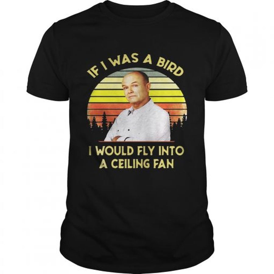 Guys Red Forman If I was a bird I would fly into a ceiling fan sunset shirt