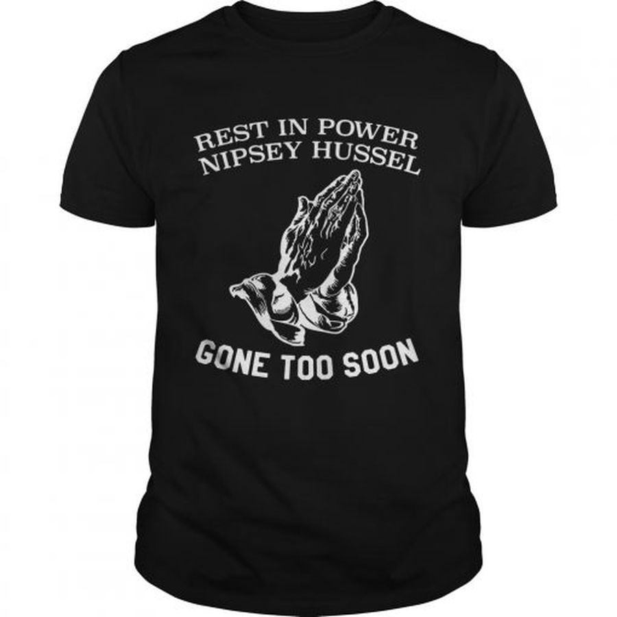 Guys Rest In Power Nipsey Hussel Gone Too Soon Shirt