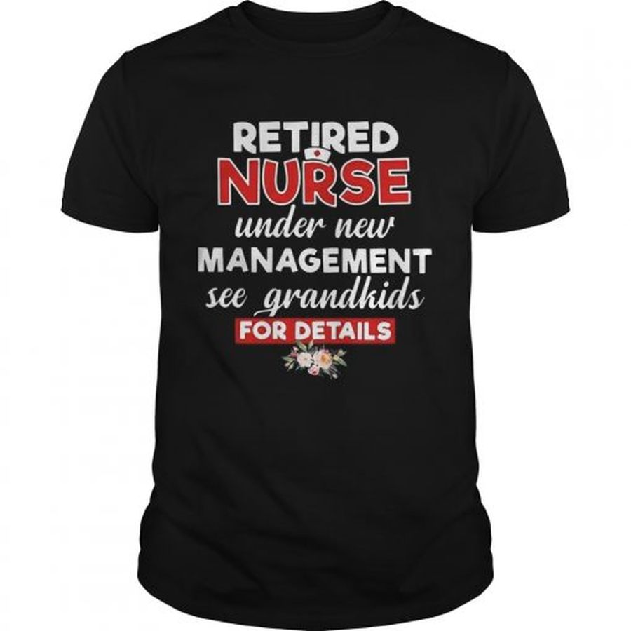 Guys Retired Nurse Under New Management See Grandkids For Details Shirt