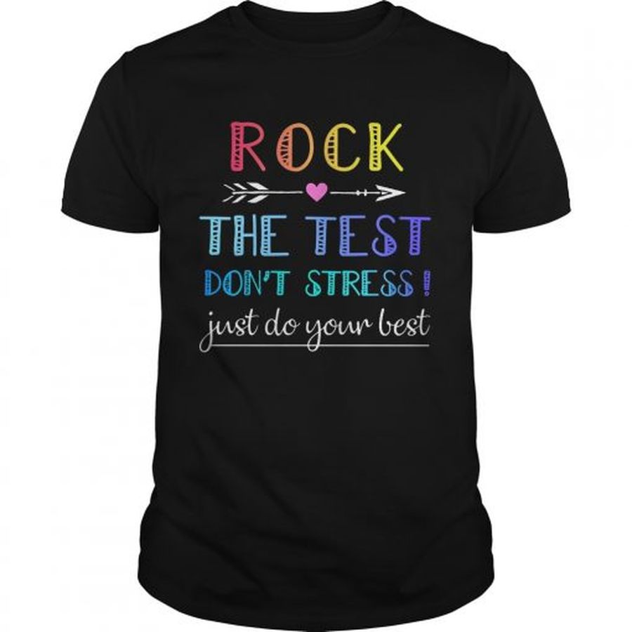 Guys Rock the test dont stress just do your best shirt