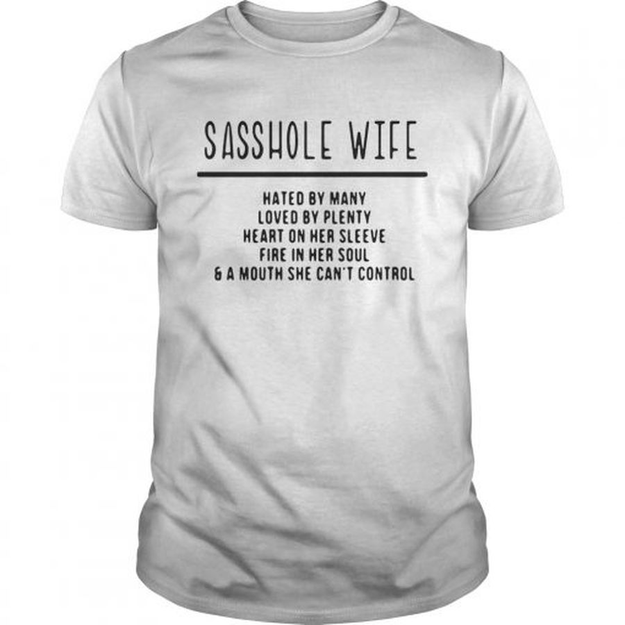 Guys Sasshole wife hated by many loved by plenty heart on her sleeve fire in her soul shirt
