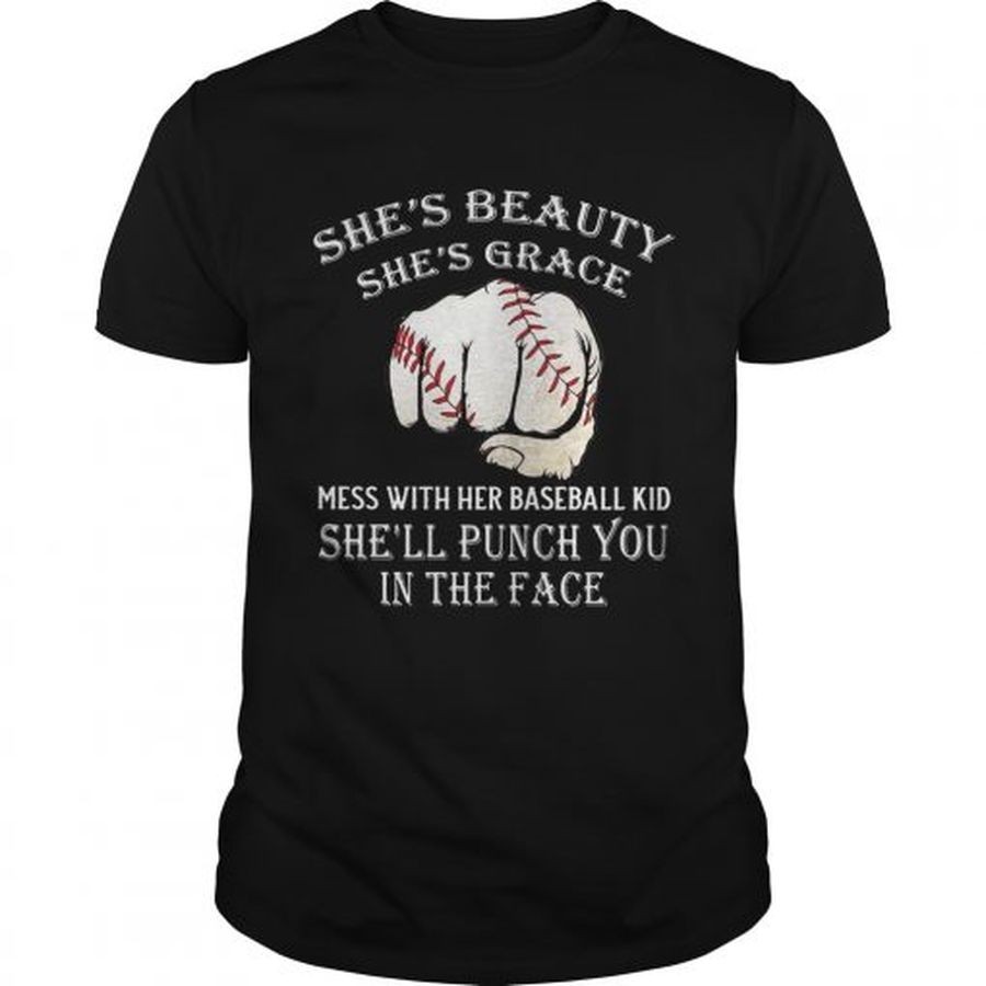 Guys Shes beauty shes grace mess with her baseball kid shell punch you in the face shirt