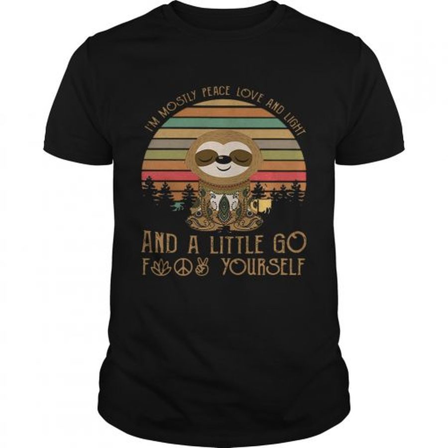 Guys Sloth Im mostly peace love and animals and a little go fuck yourself shirt