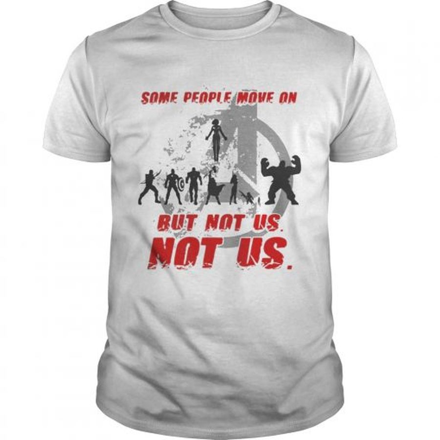 Guys Some People Move On But Not Us Avengers Tshirt
