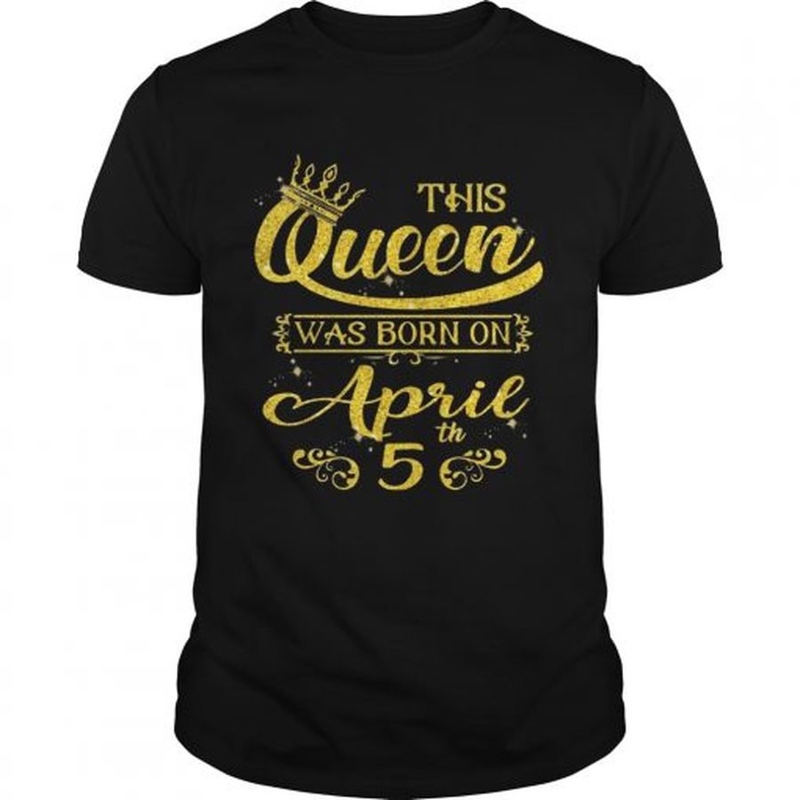 Guys Sparkle Gold This Queen Was Born On April 5 Birthday Shirt