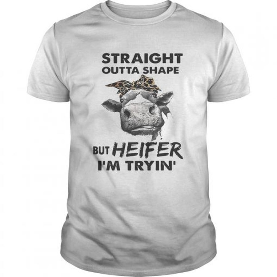 Guys Straight outta shape but heifer Im tryin shirt