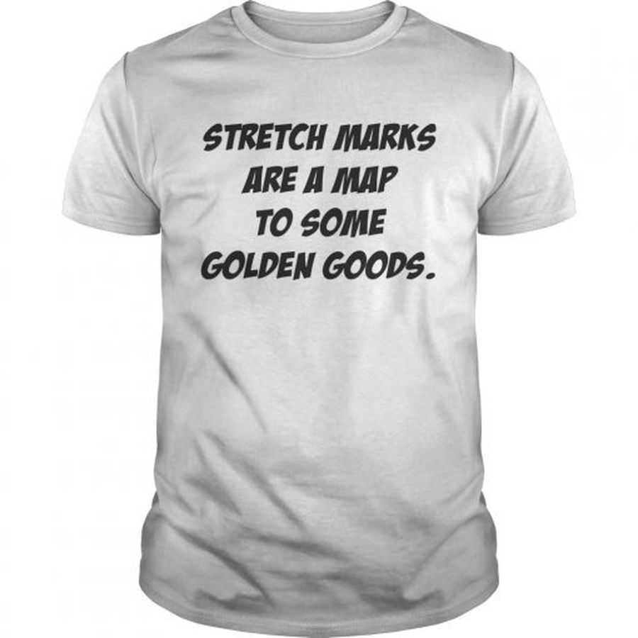 Guys Stretch Marks Are A Map To Some Golden Goods Shirt