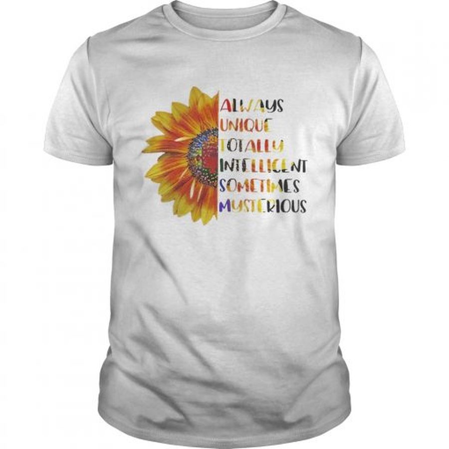 Guys Sunflower Always unique totally intelligent sometimes mysterious shirt