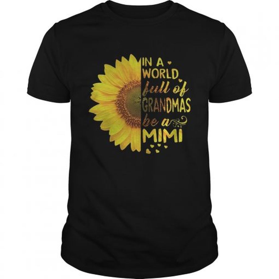 Guys Sunflower In a world full of grandmas be a Mimi shirt