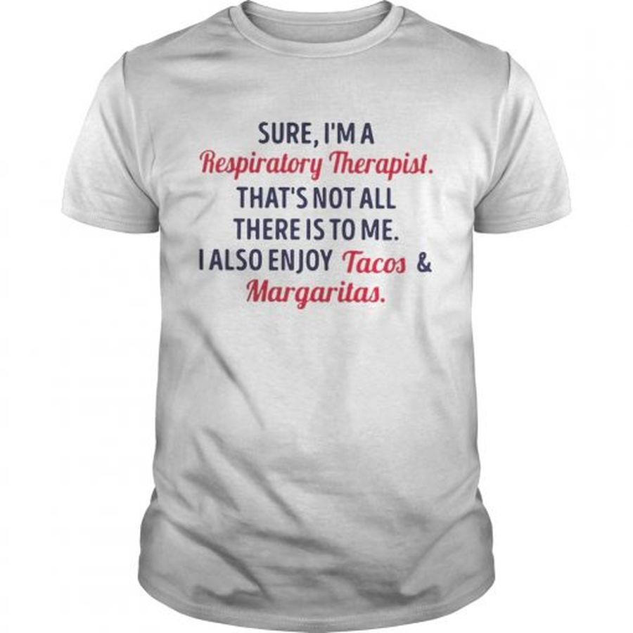 Guys Sure Im a respiratory therapist thats not all there is to me shirt