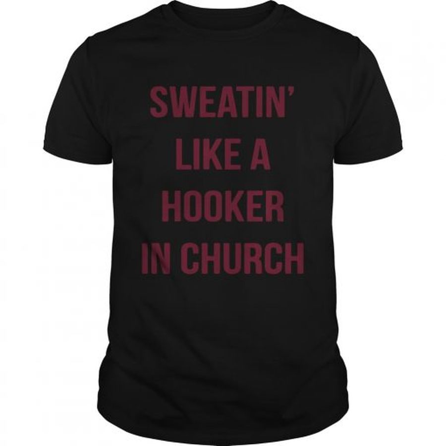 Guys Sweatin Like A Hooker In Church shirt