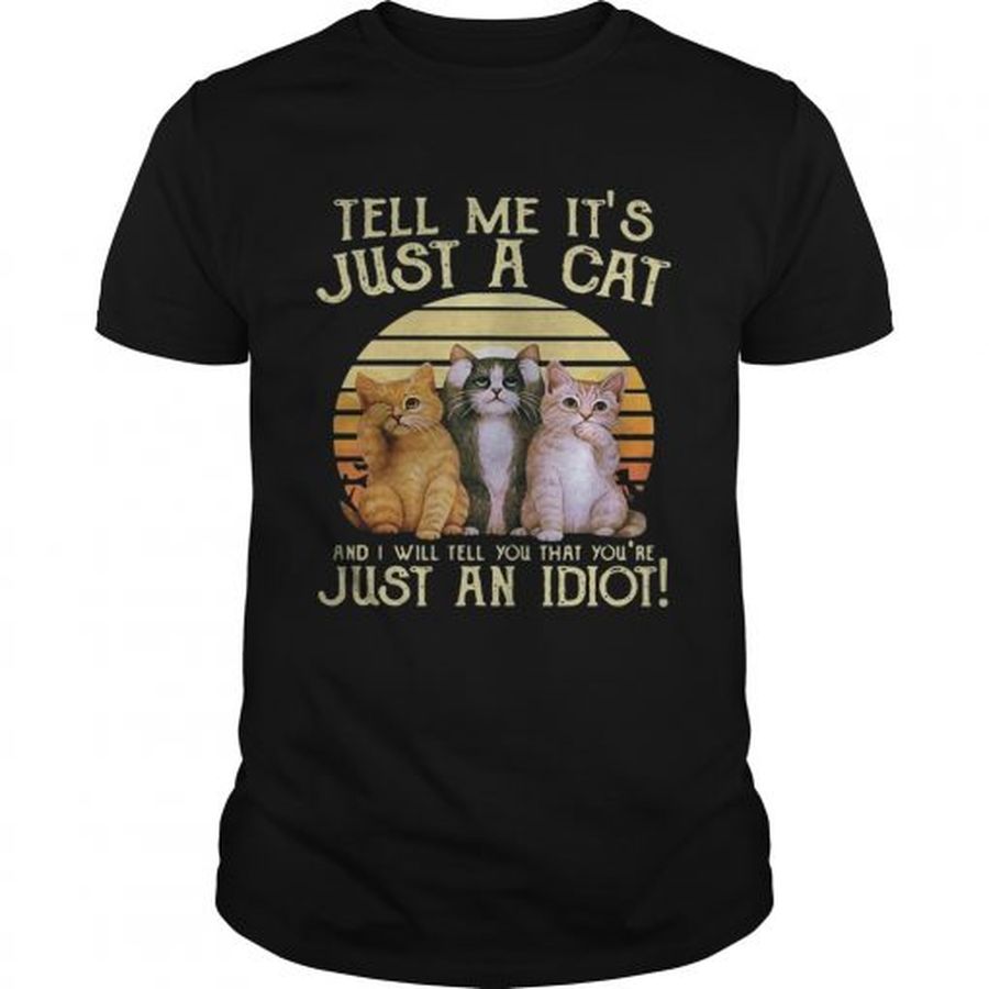 Guys Tell me its just a cat and I will tell you that youre just an idiot retro shirt