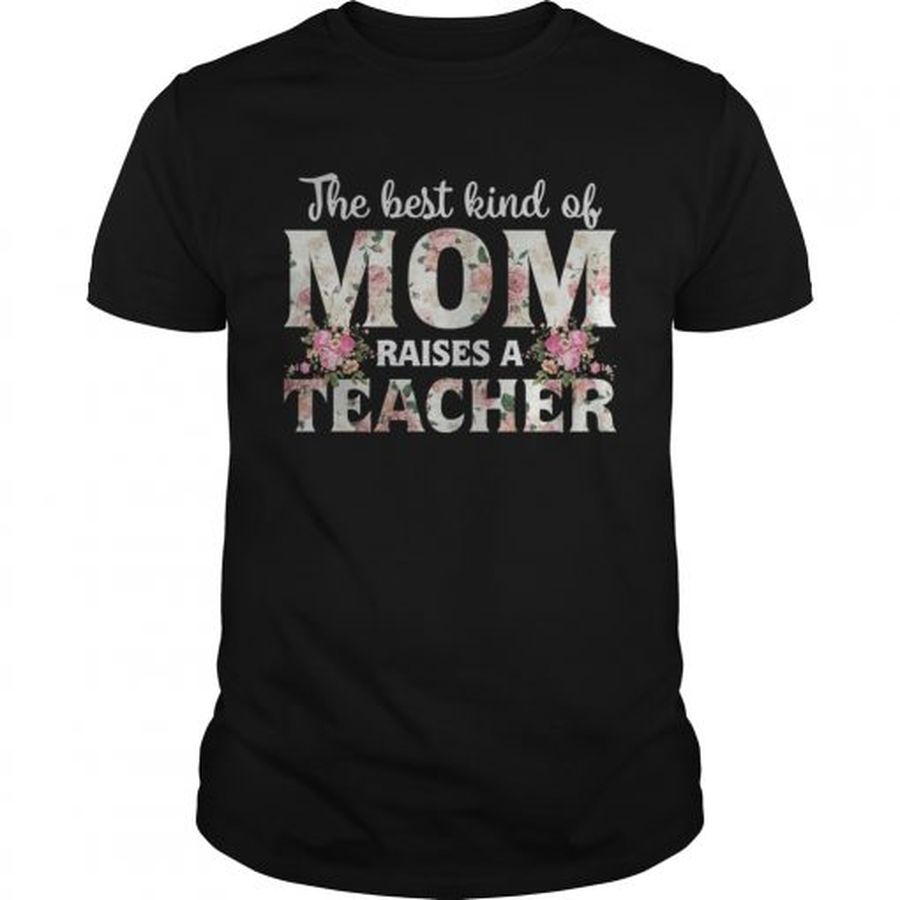 Guys The best kind of mom raises a teacher shirt
