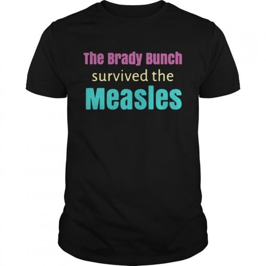 Guys The Brady bunch survived the measles shirt