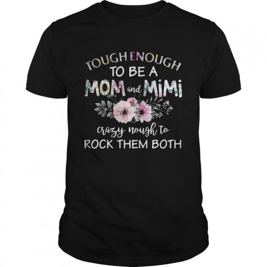 Guys Tough Enough To Be A Mom And Mimi Crazy Nought To Rock Them Both Shirt