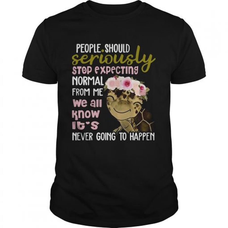 Guys Turtle Shirt People Should Seriously Stop Expecting Normal From Me Shirt