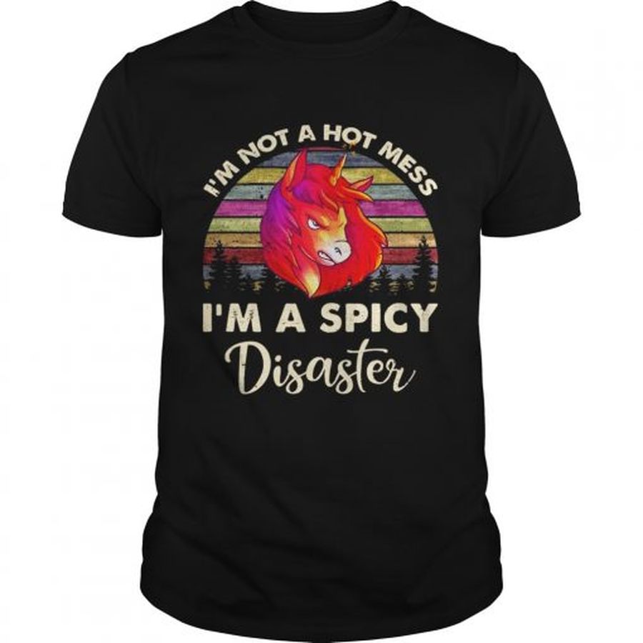Guys Unicorn Im Not A Hot Mess Im A Spicy Disaster Shirt