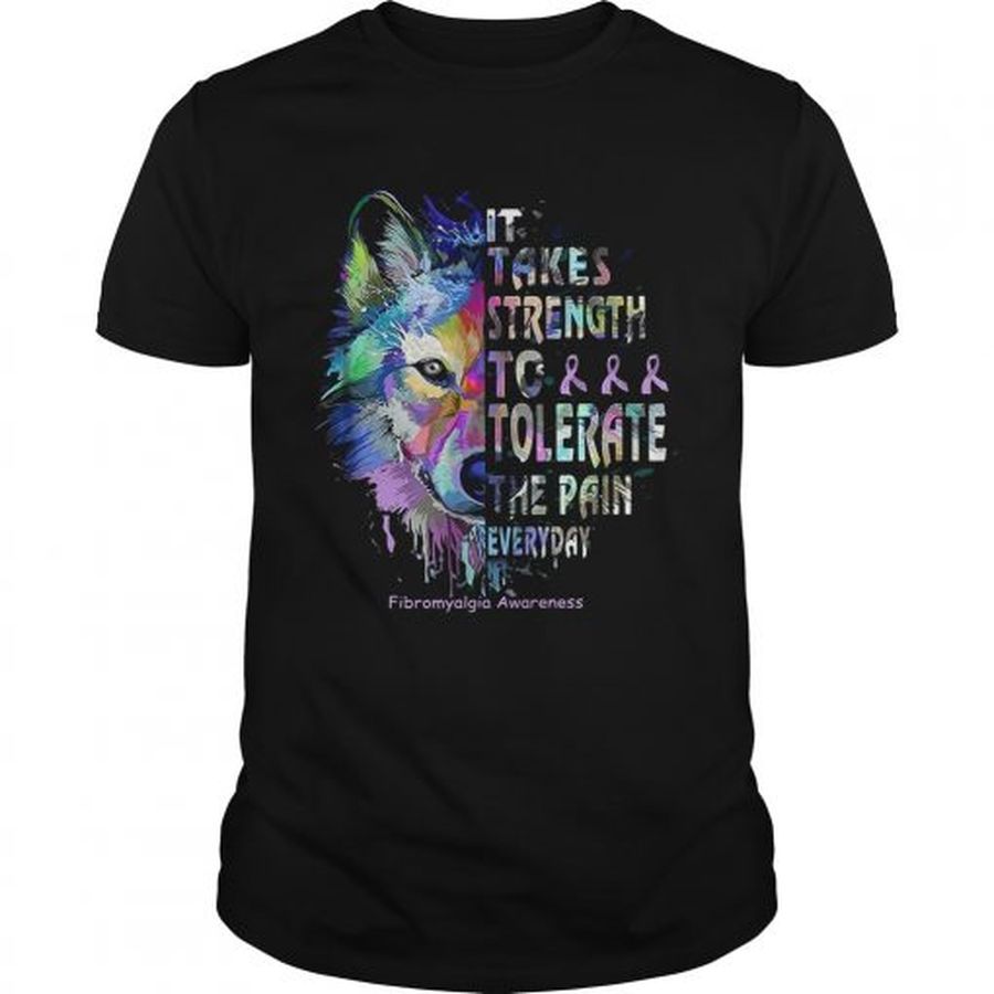 Guys Wolf It Takes Strength To Tolerate The Pain Everyday Fibromyalgia Awareness Shirt