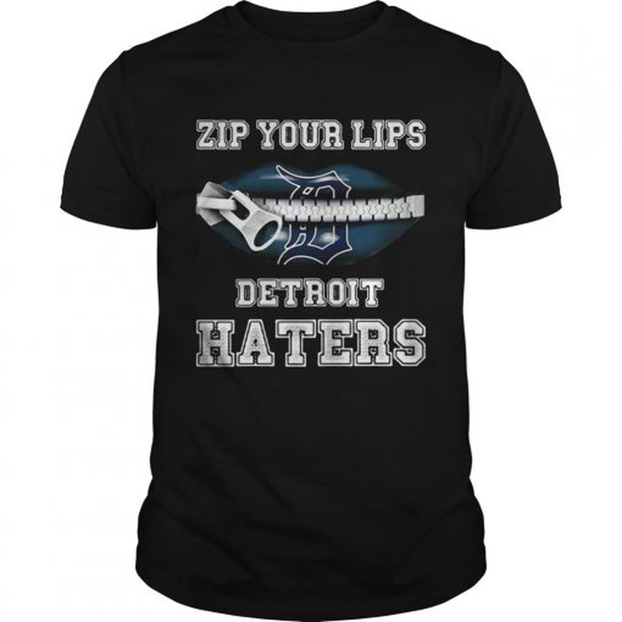 Guys Zip Your Lips Detroit Haters Detroit Tigers Shirt