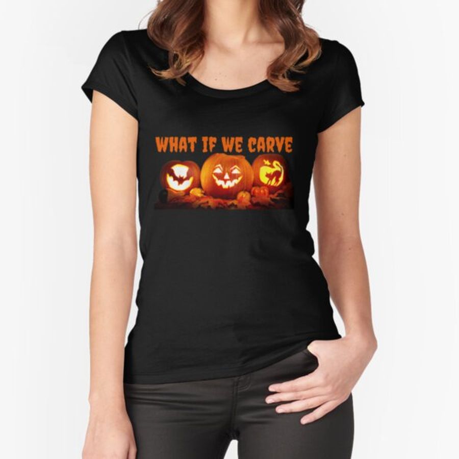 halloween scary evil pumpkin what if we carve  Fitted Scoop T-Shirt