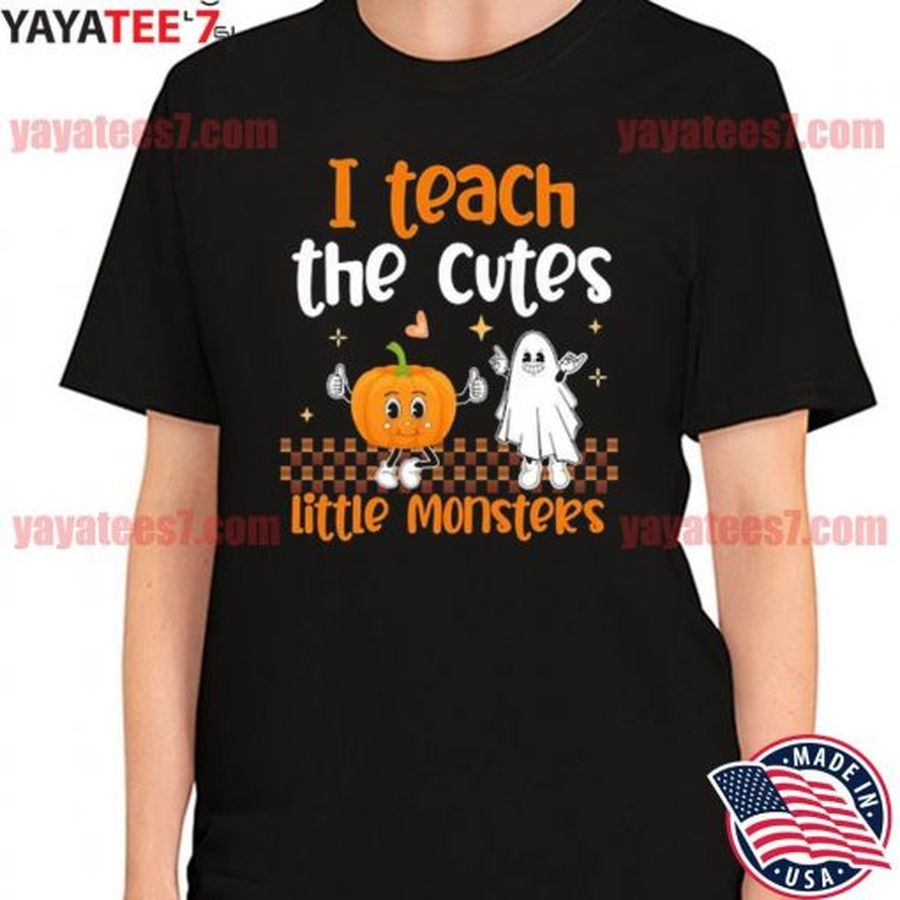 Halloween Teacher I Teach The Cutest Little Monsters Shirt