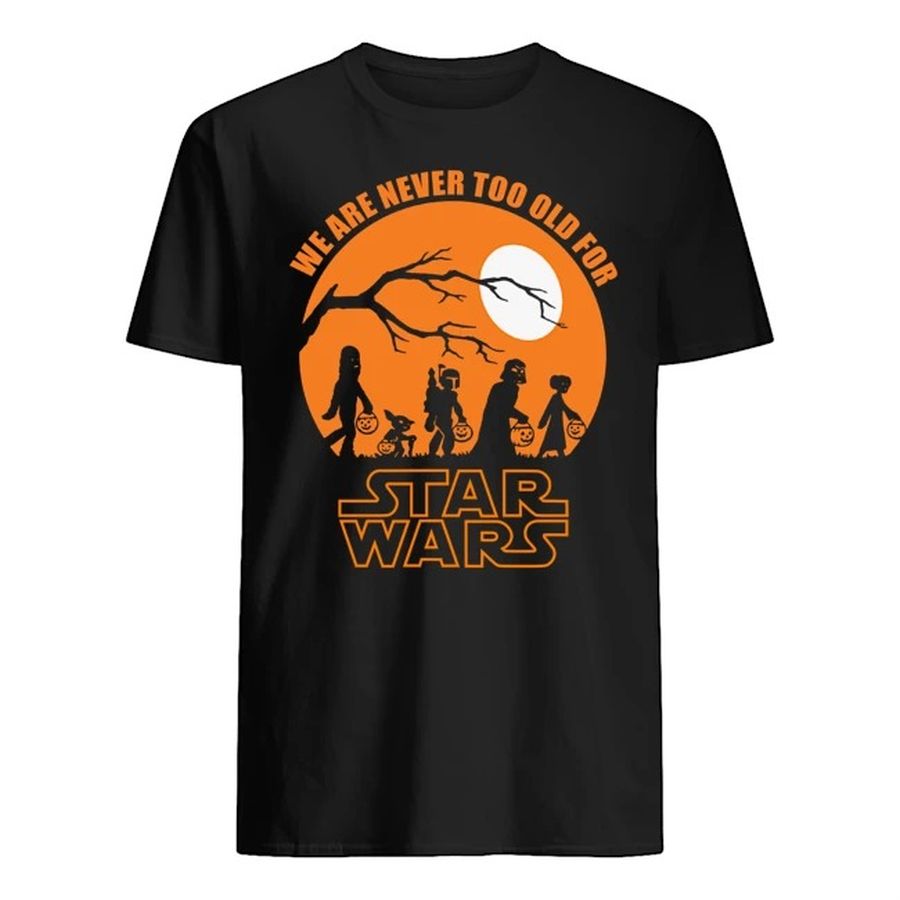 Halloween We Are Never Too Old For Star Wars Shirt