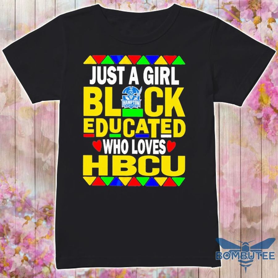 Hampton Pirates And Lady Pirates Just A Girl Black Educated Who Loves Hbcu Shirt