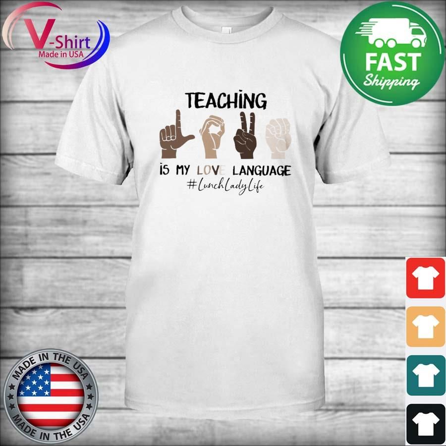 Hand Gestures Teaching Is My Love Language #Lunch Lady Life Shirt
