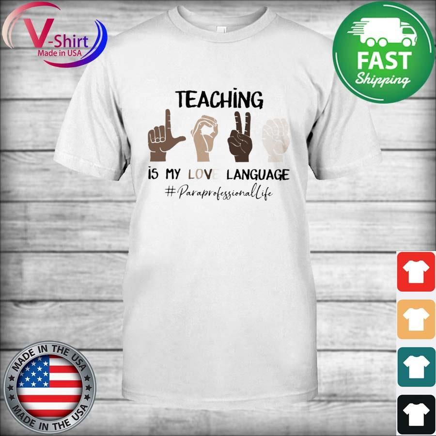 Hand Gestures Teaching Is My Love Language #Paraprofessional Life Shirt