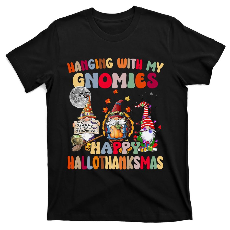 Hanging With My Gnomies Happy Hallothanksmas Gnomes Family Match Group T-Shirts - 5196