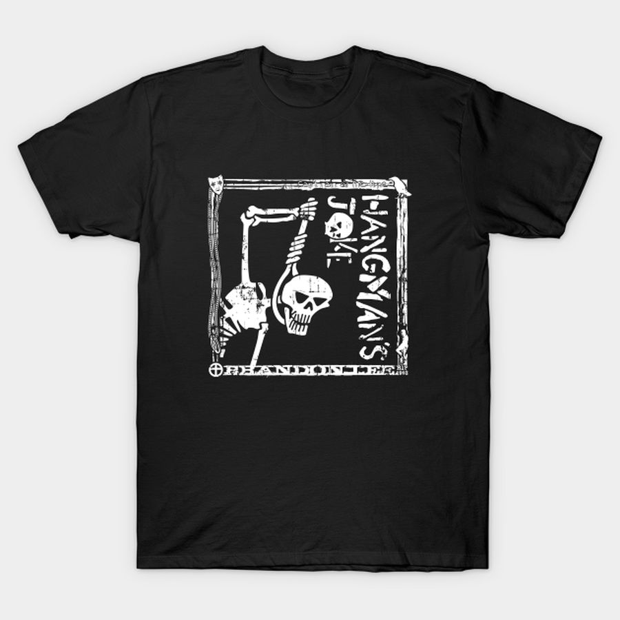 Hangman's Joke Tribute T Shirt, Hoodie, Sweatshirt, Long Sleeve