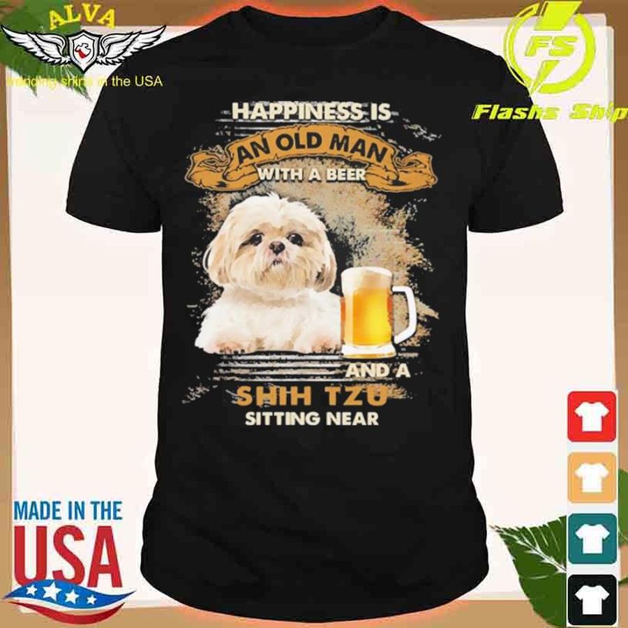 Happiness Is An Old Man With A Beer And An Shih Tzu Sitting Near Shirt