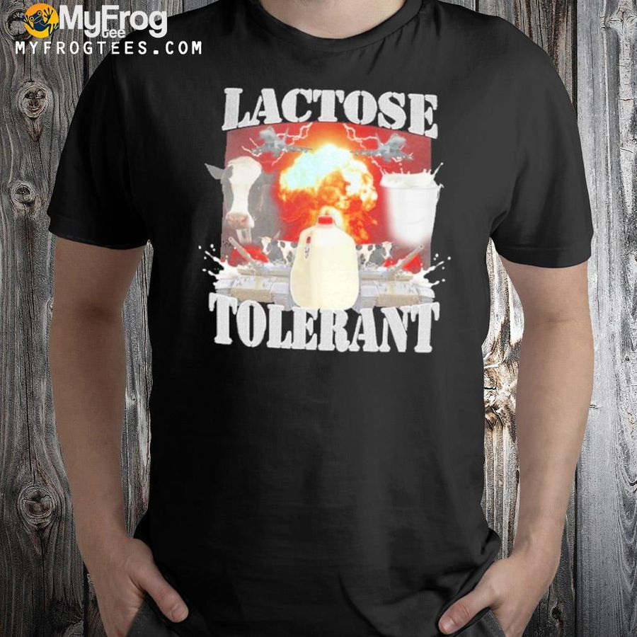 Hard lactose tolerant shirt