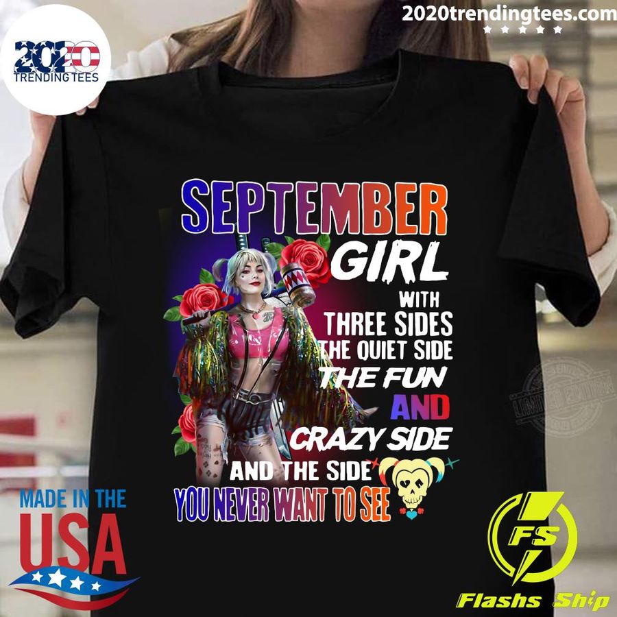 Harley Quinn Septembergirl With Three Sides The Quiet Side The Fun And Crazy Side And The Side You Never Want To See Shirt