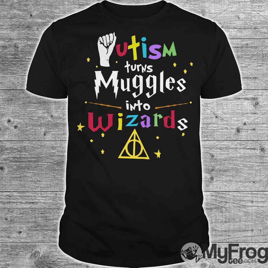 Harry Potter Autism Turns Muggles Into Wizards Shirt