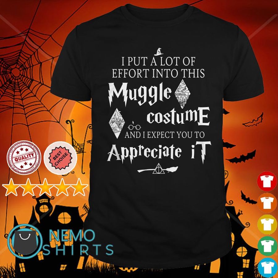 Harry Potter I Put A Lot Of Effort Into This Muggle Costume Shirt
