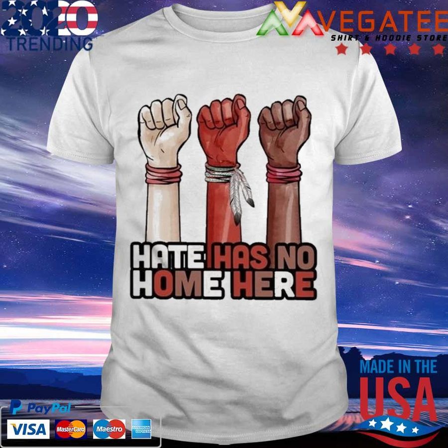 Hate Has No Home Here Native Shirt