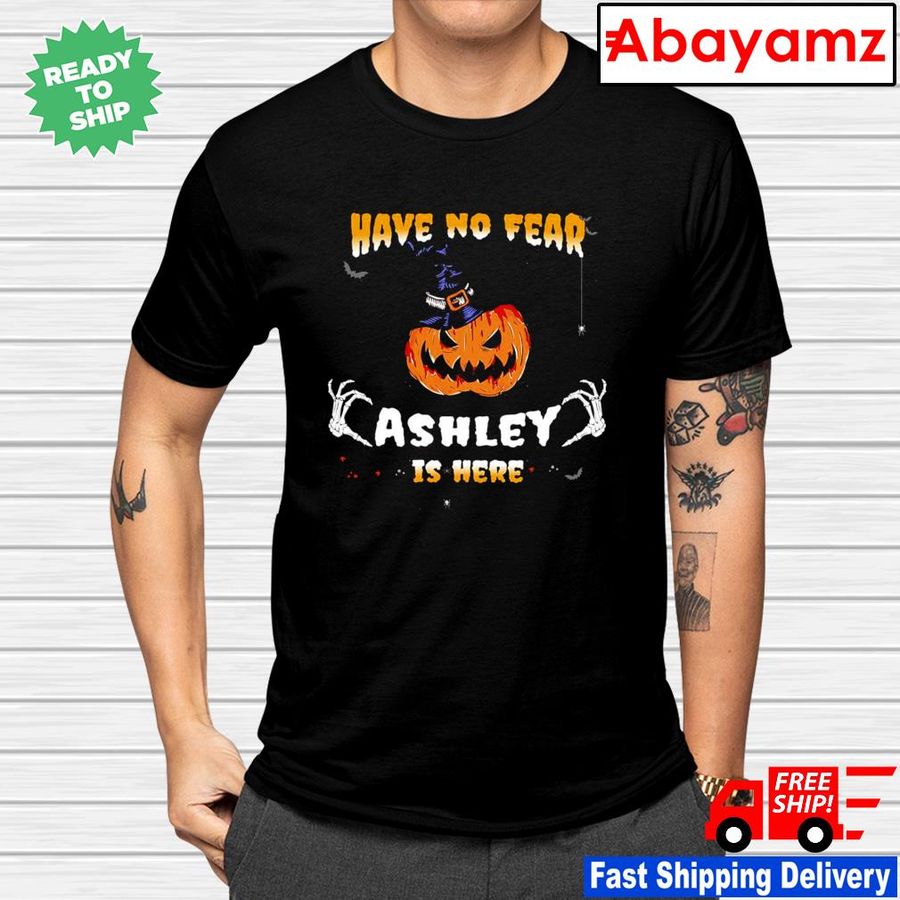 Have no Fear Ashley Is Here Funny Ashley Halloween T-Shirt
