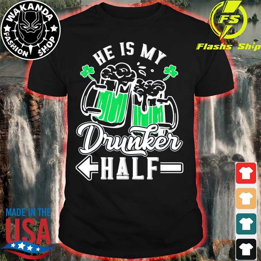 He Is My Drunker Half Draft Beer Shamrock St Patrick'S Day Shirt