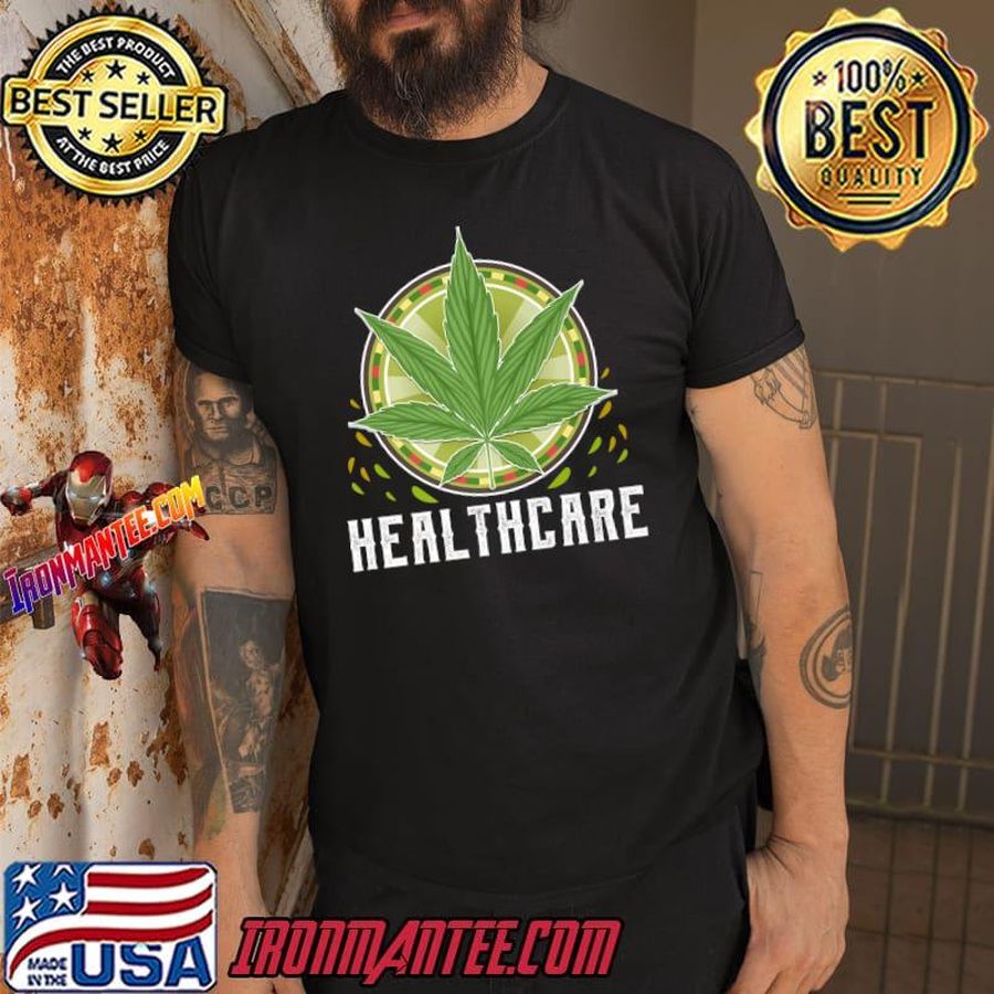 Health Care Marijuana Weed Lover Design Weed Cannabis T Shirt