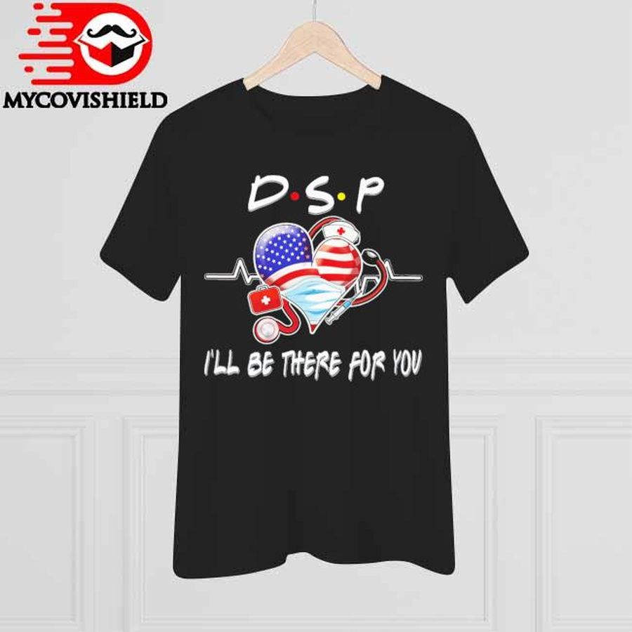Heart Face Mask American Flag DSP I'Ll Be There For You Shirt