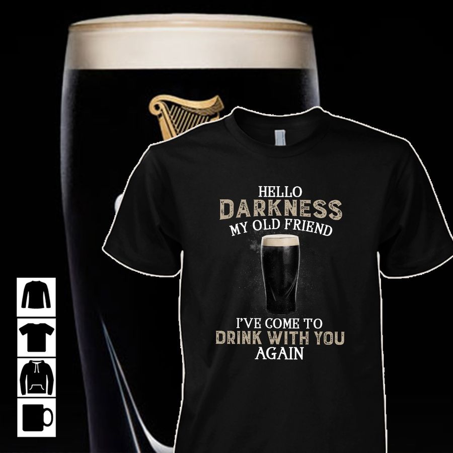 Hello Darkness Old Friend Ive Come Drink Back Beer Shirt