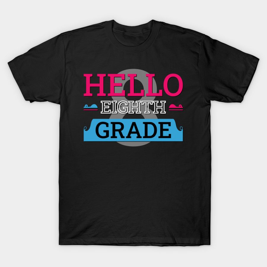 Hello Eighth Grade T-shirt, Hoodie, SweatShirt, Long Sleeve