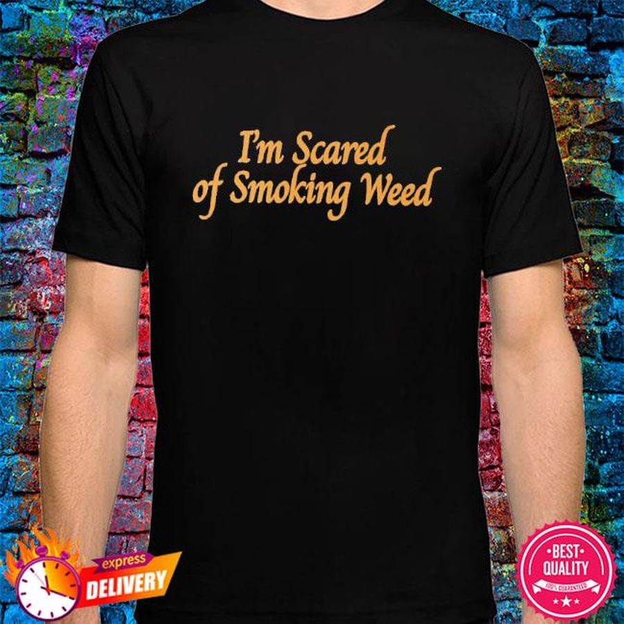 Henry Jawnson I’m Scared Of Smoking Weed Shirt