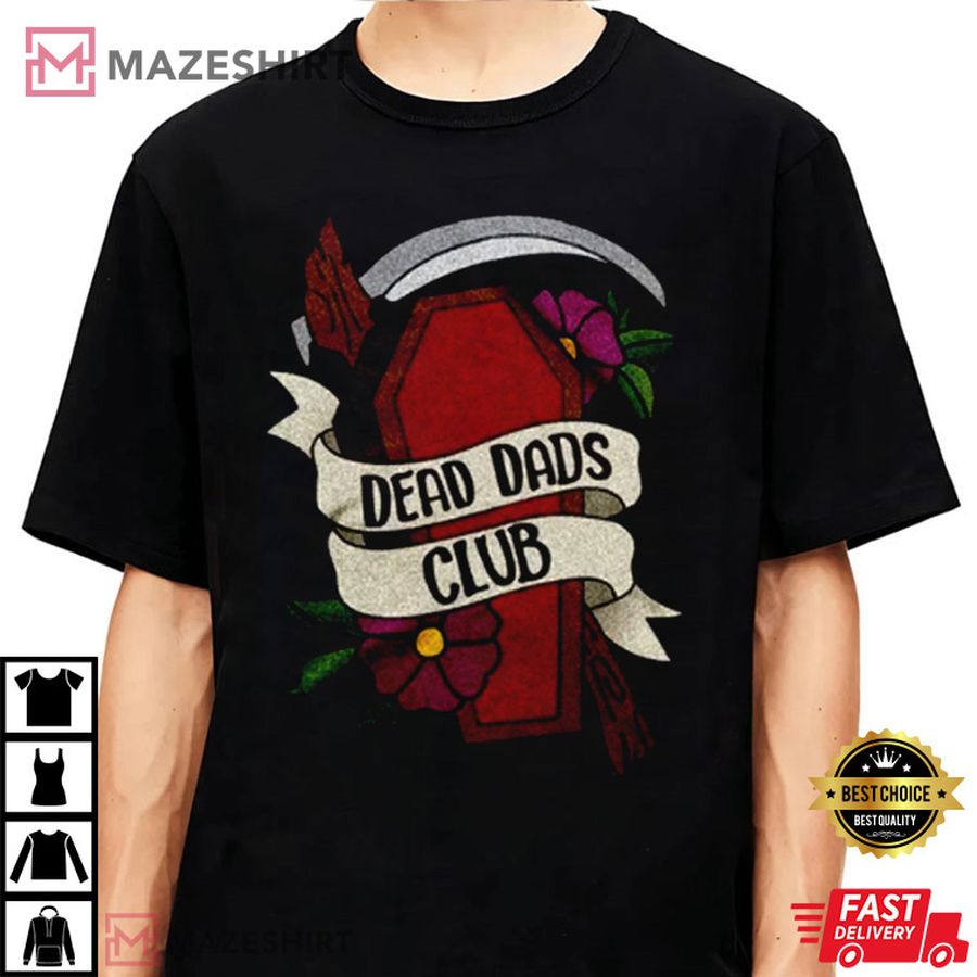 Hilarious Dead Dad Club T Shirt