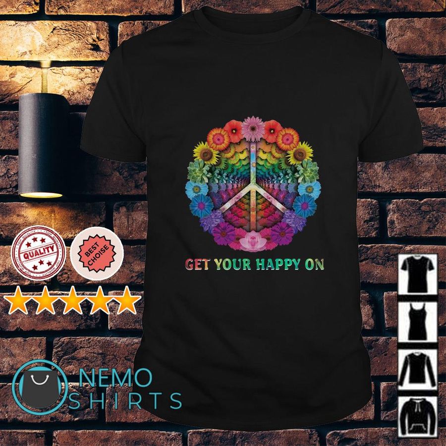 Hippe Flower Get Your Happy On Shirt