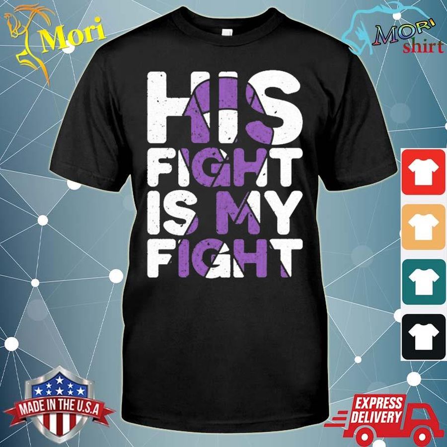 His Fight Is My Fight Pancreatic Cancer Awareness Shirt