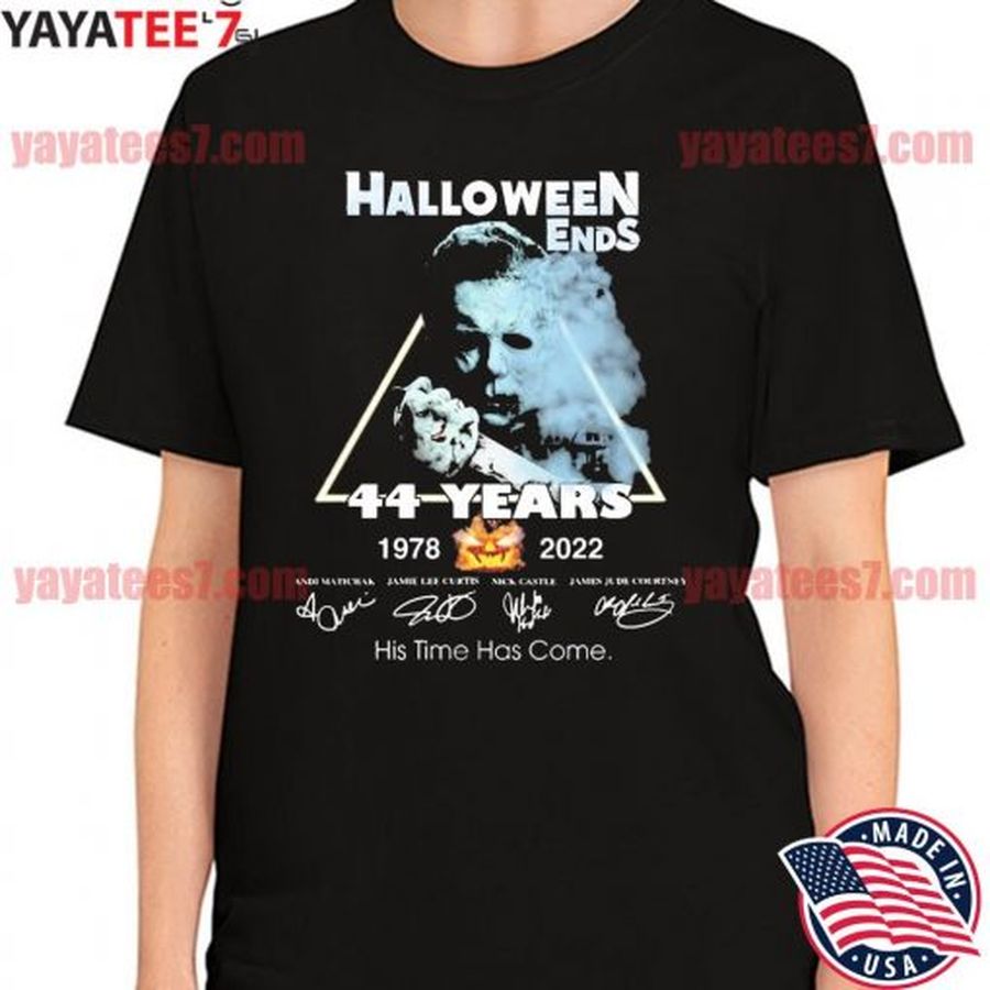 His Time Has Come Halloween Ends 44 Years 1978 2022 Signatures Shirt