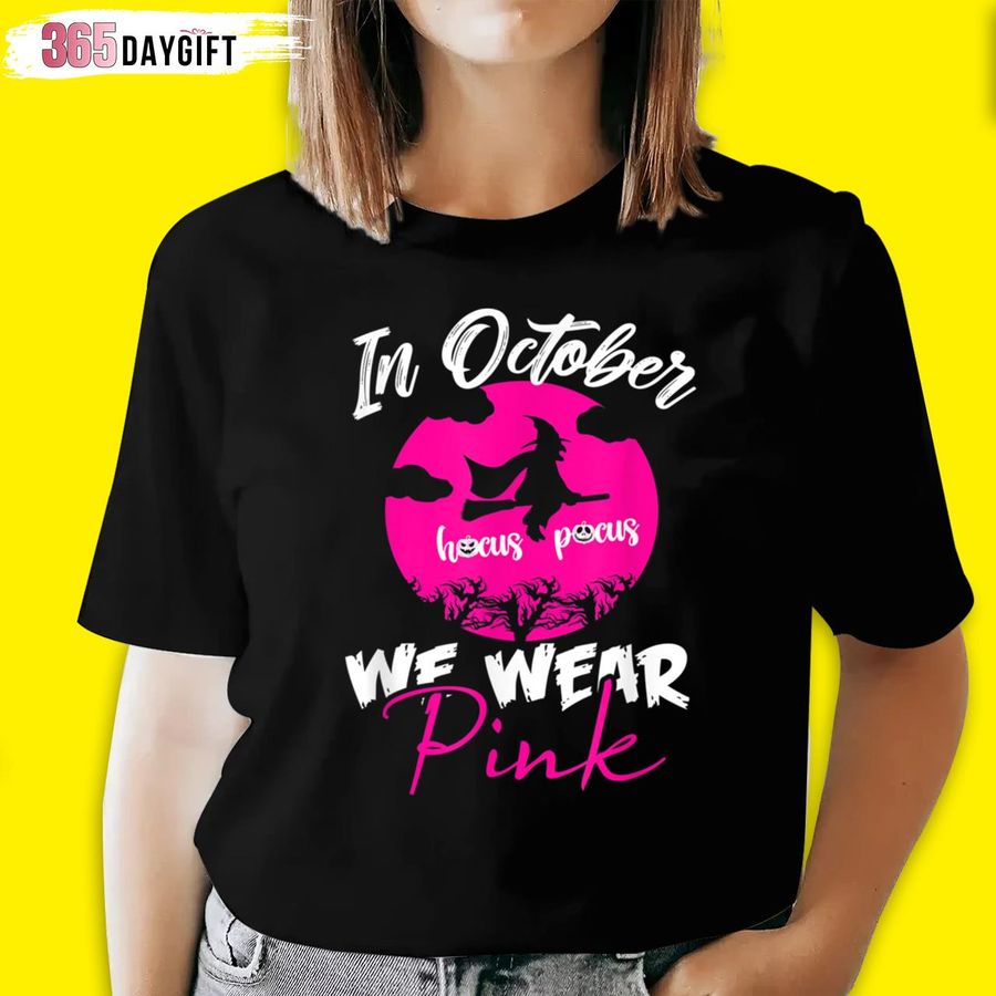 Hocus Pocus In October And Wear Pink Hocus Pocus T Shirt