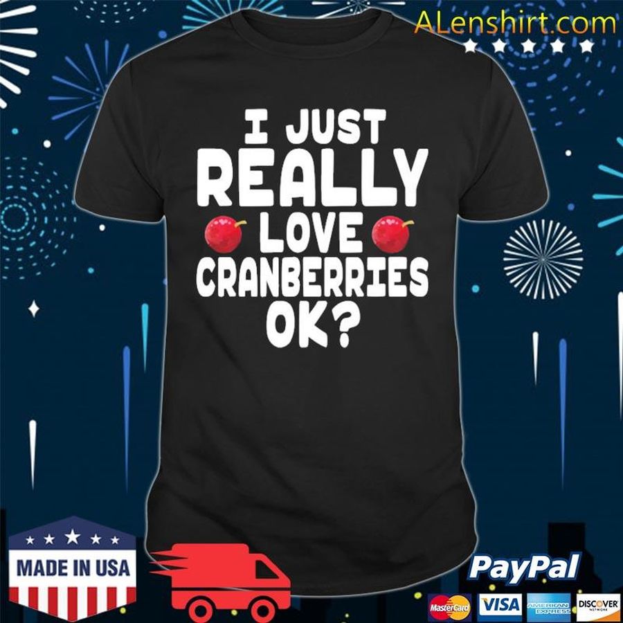 Holiday Season I Love Cranberries Cute Cranberry Lover Shirt